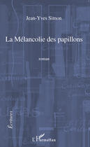 Couverture du livre « La mélancolie des papillons » de Jean-Yves Simon aux éditions Editions L'harmattan