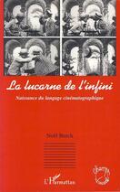 Couverture du livre « La lucarne de l'infini ; naissance du langage cinématographique » de Noel Burch aux éditions L'harmattan