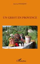 Couverture du livre « Un griot en Provence » de Jean-Luc Pouliquen aux éditions L'harmattan