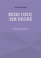 Couverture du livre « Reiki usui 1er degre - shoden, enseignement pour les debutants - le debut du voyage... aimer et guer » de Valerie Battaglia aux éditions Books On Demand