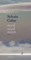 Couverture du livre « Nord-nord-ouest » de Sylvain Coher aux éditions Actes Sud