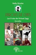 Couverture du livre « Paroles de chats ; les 9 vies de Virtuel Zagy » de Nelly Nicolas aux éditions Edilivre