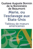 Couverture du livre « Marie, ou l'esclavage aux Etats-Unis ; tableau de moeurs américaines » de Gustave Auguste Bonnin De La Bonniniere De Beaumont aux éditions Books On Demand