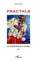 Couverture du livre « Fractals ; la violence et l'oubli » de Alain Cespedes aux éditions Editions L'harmattan