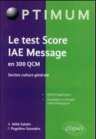 Couverture du livre « Le test score iae message en 300 qcm - section culture generale » de Seite aux éditions Ellipses