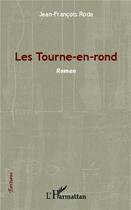 Couverture du livre « Les Tourne-en-rond » de Jean-Francois Rode aux éditions L'harmattan