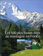 Couverture du livre « Les 100 plus beaux sites de montagne en France » de  aux éditions Atlas