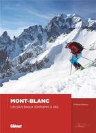 Couverture du livre « Mont-Blanc ; les plus beaux itinéraires à skis » de Philippe Batoux aux éditions Glenat