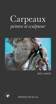 Couverture du livre « Carpeaux ; peintre et sculpteur » de Paul Jamot aux éditions Magellan & Cie