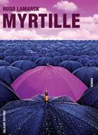 Couverture du livre « Myrtille » de Hugo Lamarck aux éditions Galaade