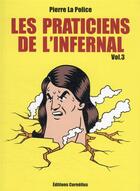 Couverture du livre « Les praticiens de l'infernal t.3 » de La Police Pierre aux éditions Cornelius