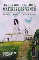 Couverture du livre « Les hommes de la Loire, maîtres des vents » de Gabriel-Henri Penet aux éditions Jacques Flament