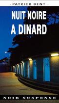 Couverture du livre « Nuit noire à Dinard » de Patrick Bent aux éditions Ouest & Cie