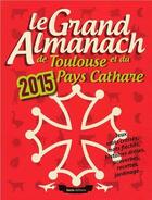 Couverture du livre « Le grand almanach ; de Toulouse et du pays Cathare (édition 2018) » de  aux éditions Geste