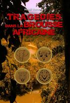 Couverture du livre « Tragédies dans la brousse africaine » de René Vincent aux éditions 7 Ecrit