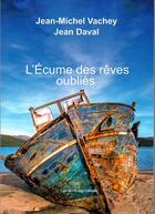 Couverture du livre « L'Écume des rêves oubliés » de Jean-Michel Vachey et Jean Daval aux éditions Cap De L'etang