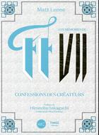 Couverture du livre « Les mémoires de Final Fantasy VII ; confessions des créateurs » de Leone Matt aux éditions Third Editions