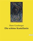 Couverture du livre « Die schone kastellanin - uncharted territory » de Grasberger Hans aux éditions Culturea