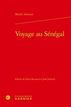 Couverture du livre « Voyage au Sénégal » de Adanson Michel aux éditions Classiques Garnier