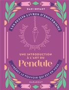 Couverture du livre « Les petits livres d'ésotérisme : une introduction à l'art du pendule » de Dani Bryant aux éditions Marabout