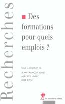 Couverture du livre « Des formations pour quels emplois ? » de Giret/Lopez/Rose aux éditions La Decouverte