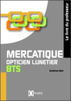 Couverture du livre « Mercatique opticien lunetier bts - livre du professeur » de Ibrahima Bah aux éditions Ophrys