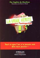 Couverture du livre « La vraie vérité sur l'entreprise » de De Menthon/Allard aux éditions Organisation