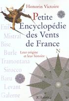 Couverture du livre « Petite encyclopédie des vents de France ; leur origine et leur histoire » de Honorin Victoire aux éditions Lattes