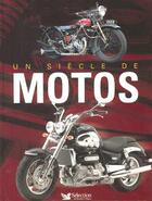 Couverture du livre « Un siècle de motos » de Gilbert Lecat aux éditions Selection Du Reader's Digest