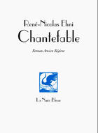 Couverture du livre « Chantefable » de Rene-Nicolas Ehni aux éditions La Nuee Bleue