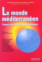 Couverture du livre « Le Monde Mediterraneen ; Themes Et Problemes Geographiques » de Bethemont aux éditions Cdu Sedes