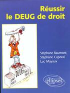 Couverture du livre « Réussir le DEUG de droit » de Stephane Baumont et Luc Mayaux et Stephane Caporal aux éditions Ellipses