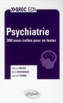 Couverture du livre « Psychiatrie » de Descheneau/Boyer aux éditions Ellipses