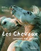 Couverture du livre « Les chevaux racontés aux enfants » de Elise Rousseau et Marguerite Breguet aux éditions La Martiniere Jeunesse
