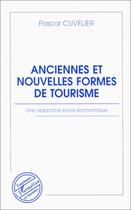 Couverture du livre « Anciennes et nouvelles formes de tourisme » de Pascal Cuvelier aux éditions L'harmattan
