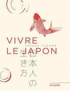 Couverture du livre « Vivre le Japon » de Yutaka Yazawa aux éditions Gallimard-loisirs