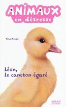 Couverture du livre « Animaux En Detresse T.5 ; Léon, Le Caneton Egaré » de Lucie Rioland et Tina Nolan aux éditions Milan