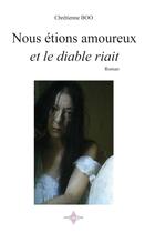 Couverture du livre « Nous étions amoureux et le diable riait » de Chretienne Boo aux éditions Paulo Ramand