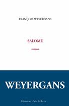 Couverture du livre « Salomé » de Francois Weyergans aux éditions Editions Leo Scheer