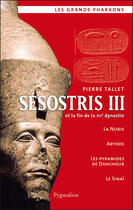 Couverture du livre « Sésostris III et la fin de la XIIe dynastie » de Pierre Tallet aux éditions Pygmalion