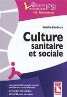 Couverture du livre « Culture sanitaire et sociale ; l'essentiel à connaitre, exercices et QCM d'entrainement » de Gaella Bardoux aux éditions Lamarre