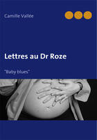 Couverture du livre « Lettres au docteur Roze » de Camille Vallee aux éditions Books On Demand