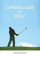 Couverture du livre « Cardiologie et golf » de Michel Estrabaud aux éditions Books On Demand