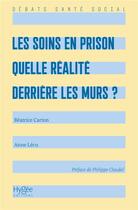 Couverture du livre « Les soins en prison : Quelle réalité derrière les murs ? » de Anne Lecu et Collectif et Beatrice Carton aux éditions Hygee