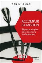 Couverture du livre « Accomplir sa mission ; réponses simples à des questions fondamentales » de Dan Millman aux éditions Guy Trédaniel