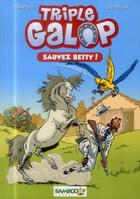 Couverture du livre « Triple galop t.5 ; sauvez Betty ! » de Benoit Du Peloux et Christine Frasseto aux éditions Bamboo