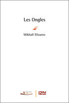 Couverture du livre « Les ongles » de Mihail Elizarov aux éditions 12-21