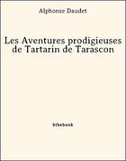 Couverture du livre « Les aventures prodigieuses de Tartarin de Tarascon » de Alphonse Daudet aux éditions Bibebook