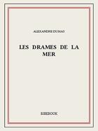 Couverture du livre « Les drames de la mer » de Alexandre Dumas aux éditions Bibebook