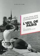 Couverture du livre « Jean-Philippe Charbonnier, l'oeil de Paris » de Jean-Philippe Charbonnier aux éditions Seguier